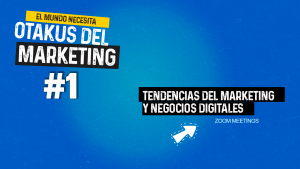 Lee más sobre el artículo Tendencias del Marketing y Negocios Digitales